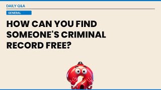 How Can You Find Someone's Criminal Record Free