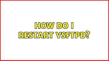 Ubuntu: How do I restart vsftpd?