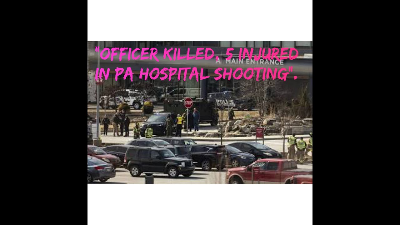 BreakingNews:Tragic Shooting at Pennsylvania Hospital. 1 dead,5 Injured