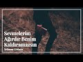 Sevmelerim Ağırdır Benim Kaldıramazsın | Selman Urluca