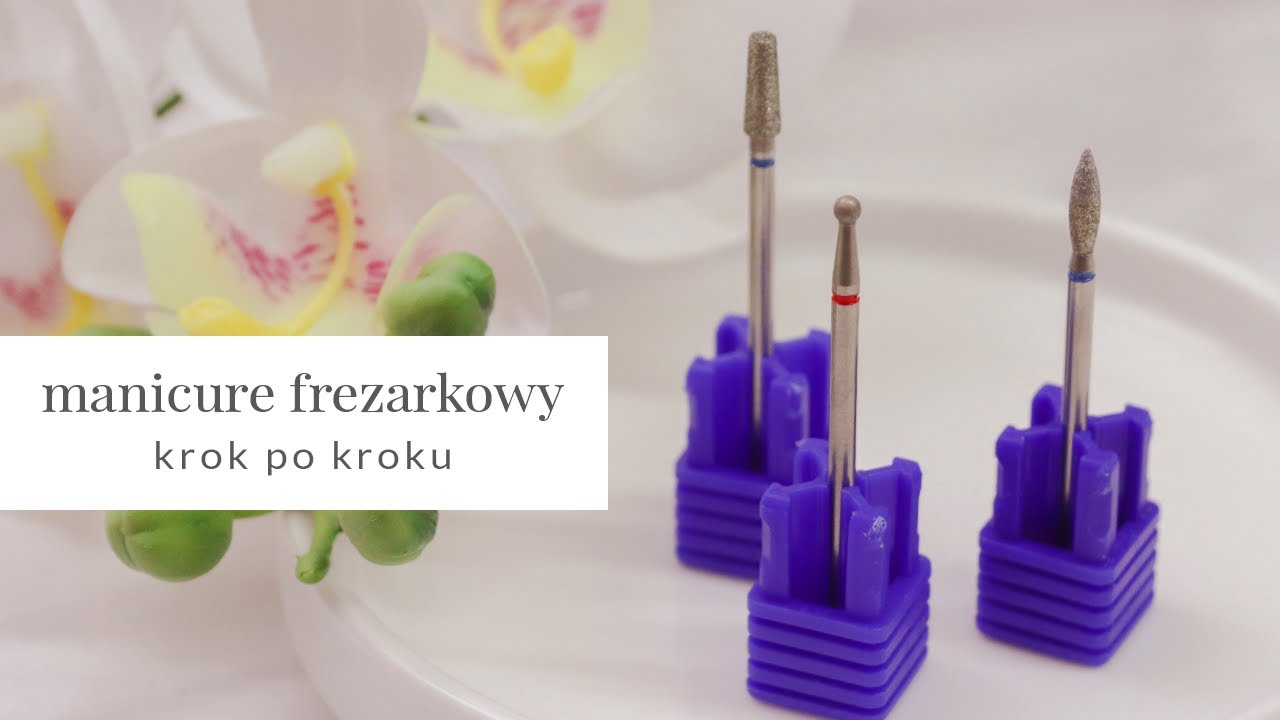 Manicure Frezarkowy | Usuwanie skórek za pomocą frezów 💅🏼 - YouTube