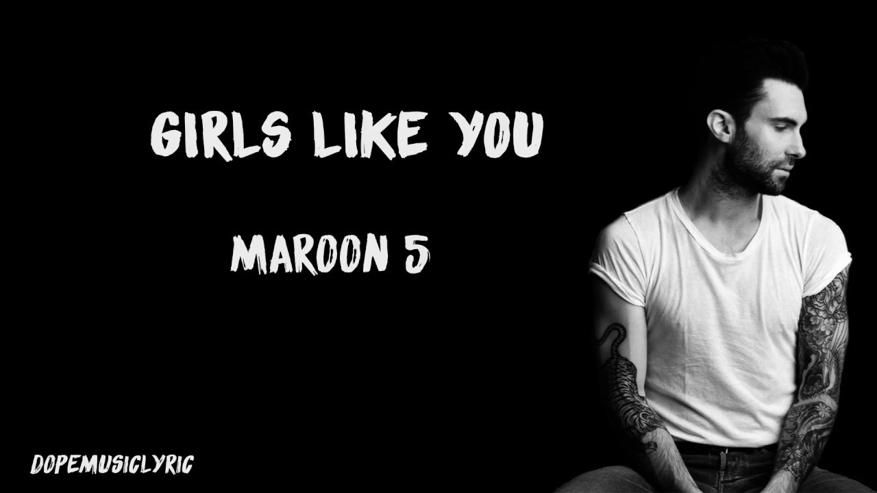 Песня girls like you. Марун 5 герлз лайк. Maroon 5 girls like you. Girls like you. Adam Levine girls like you.