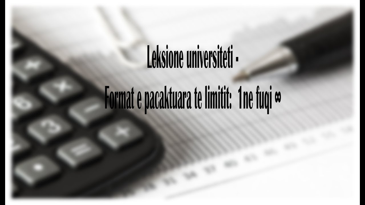 Leksione universiteti -Format e pacaktuara te limitit: 1ne fuqi ∞