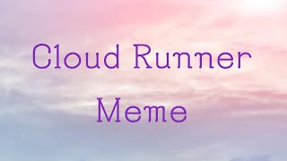 Cloud Runner meme (FlipaClip 6 fps)(Old OC) @SmallChia633