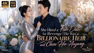 She Hired a Fake Date for Revenge | He Was a Billionaire Heir—and Chose Her Anyway #cdrama