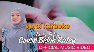 Cincin beloh rotey | Noly Qtey | karaoke