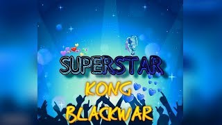 KONG  BLACKWAR -  Superstar