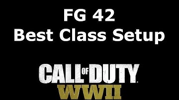 FG 42 Soldier Best Class Setup Call of Duty: WW2 Weapon Guide