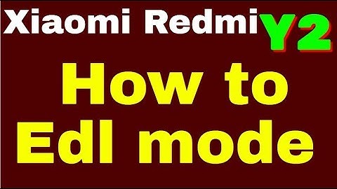 Xiaomi Redmi Y2  How to Edl mode