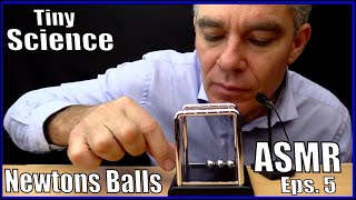 Tiny Science ASMR Episode 5 || Newtons Balls || Make Science Fun