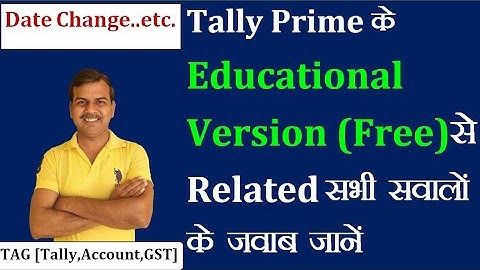 Questions About Tally Prime Educational Version | Date Change Problem in Tally Prime Edu. version