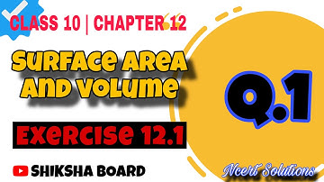 Class 10 Maths Chapter 12 | Surface Areas and Volumes | Exercise 12.1, Q1 | NCERT #shikshaboard 