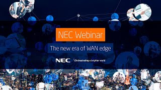 NEC Webinar: The new era of WAN edge - Intersection of Network, Security and Zero Trust principles