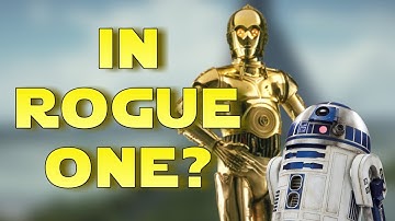 C-3PO AND R2-D2 IN ROGUE ONE?