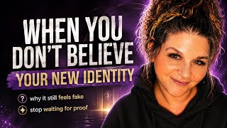 What to Do When You Don t Believe in Your New Identity Yet