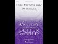 I Ask For One Day (SAB Choir) - by Jim Papoulis の動画、YouTube動画。