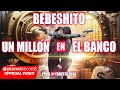 Bebeshito  un milln en el banco  prod by ernesto losa official by nan repaton