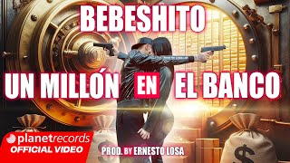 BEBESHITO - Un Millón En El Banco 💰 (Prod. by Ernesto Losa) [Official Video by NAN] #Repaton