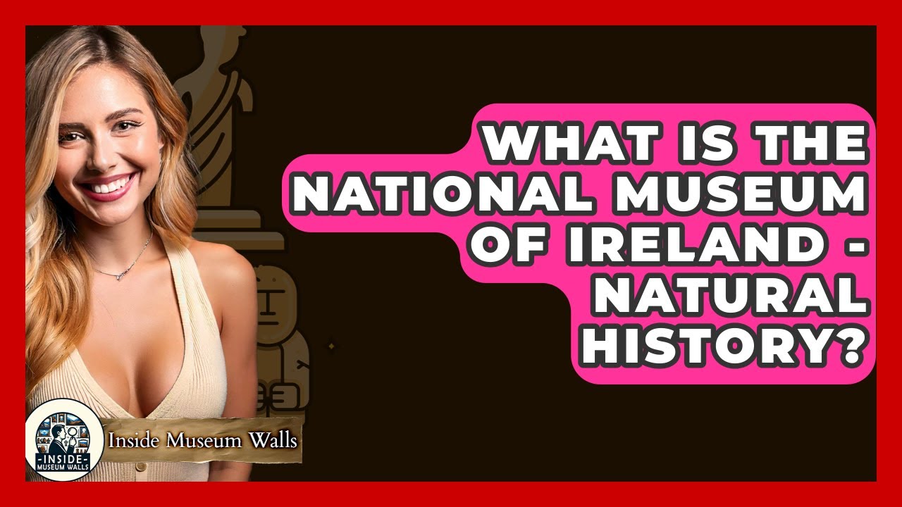 What Is The National Museum Of Ireland - Natural History? - Inside Museum Walls