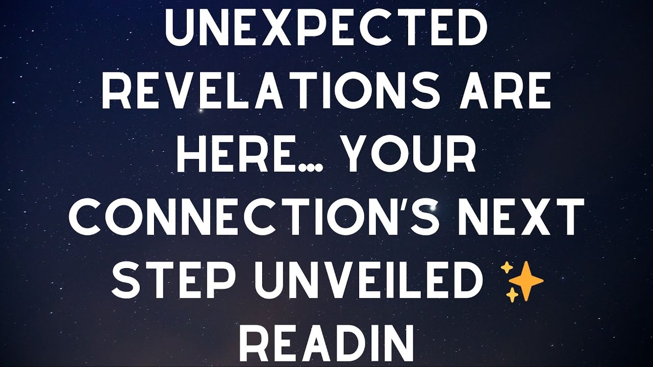 Unexpected Revelations Are Here... Your Connection’s Next Step Unveiled