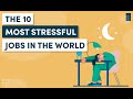 The 10 most stressful jobs in the world