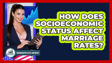 How Does Socioeconomic Status Affect Marriage Rates? - Demographic Data Answers