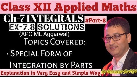 Ex-7.8 Solutions•APC ML Aggarwal•12 Applied Maths•Special form-Integration by Parts•Ch-7 Integrals