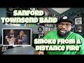 Sanford Townsend Band - Smoke From A Distant Fire | REACTION