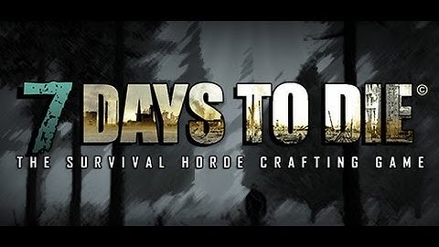 7 Days to Die - Alpha 10.4 (Finale)