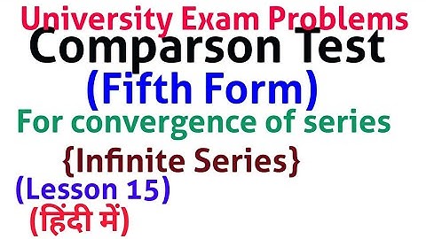 Comparison Test Fifth Form Questions For convergence In Hindi - {Infinite Series}