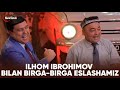 ESLAB ILHOM IBROHIMOV BILAN BIRGA BIRGA ESLASHAMIZ ESLAB ILHOM IBROHIMOV BILAN BIRGA BIRGA ESLASHAMIZ