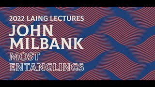 2022 LAING LECTURES - Most Entanglings: The Trinity as the Root of All Being