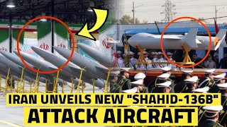 Iran unveils new Shahid-136B attack aircraft