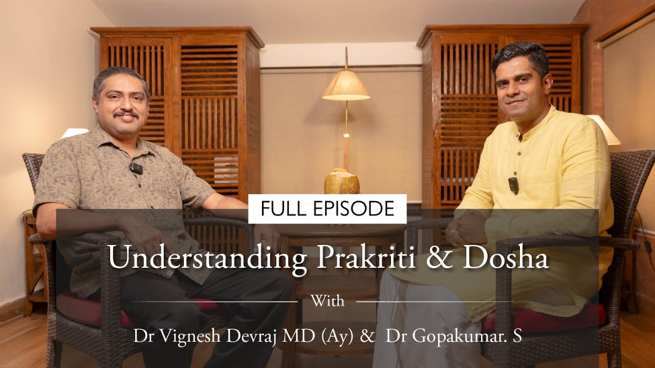 Understanding Prakriti & Dosha | With Dr Vignesh Devraj & Dr Gopakumar. S
