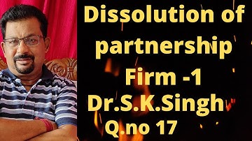Dissolution of partnership firm -1 Q.no 17 from Dr.S.K.Singh||Rajusengupta Classes||