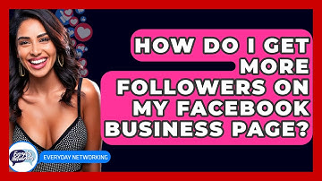 How Do I Get More Followers On My Facebook Business Page? - Everyday-Networking