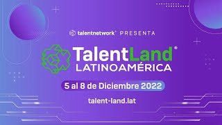 Talent Network presenta Talent Land Latinoamérica 2022