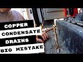 Never Use Copper For A Navien Condensate Drain