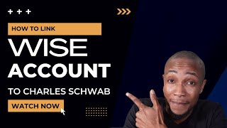 How to Link Wise Account to Charles Schwab and Withdraw Money