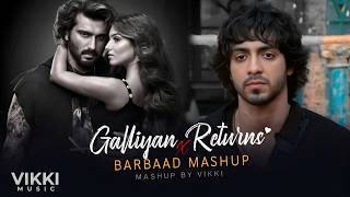 Galliyan Returns x Barbaad (Mashup) - Ek Villain &amp; Saiyaara | Jubin x Ankit | Best Breakup Songs