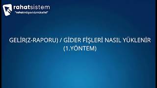 Rahat Aktarım Gelir Z-Raporu Gider Fişleri Nasıl Yüklenir?