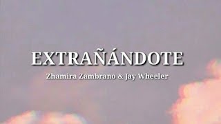 EXTRAÑÁNDOTE - Zhamira Zambrano & Jay Wheeler  (Letra) chords