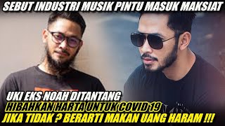 Sebut Industri Musik Pintu Masuk Maksiat! Uki Eks NOAH Ditantang Hibahkan Harta untuk Covid 19