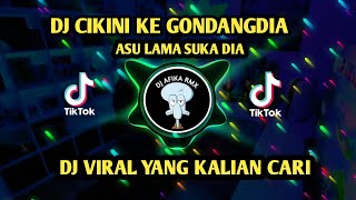 DJ CIKINI KE GONDANGDIA AKU BEGINI GARA GARA DIA - CIKINI KE GONDANGDIA X ASU LAMA SUKA DIA