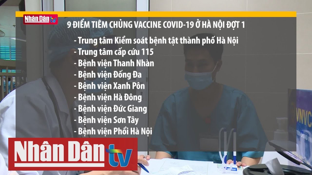 Các điểm tiêm chủng vaccine Covid-19 ở Hà Nội đợt 1 - youtube