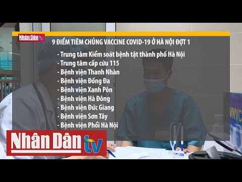 Video Các điểm tiêm chủng vaccine Covid-19 ở Hà Nội đợt 1 - youtube