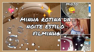 minha rotina da noite estilo filminho