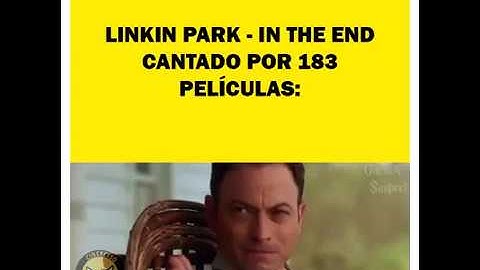 In The End - Linkin Park( Sung by 183  films)