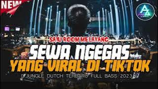 DJ JUNGLE DUTCH SEWA NGEGAS YANG VIRAL DI TIKTOK | JUNGLE DUTCH JAM TINGGI 2023