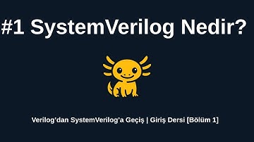 #1 SystemVerilog Nedir? Verilog’dan SystemVerilog’a Geçiş | Giriş Dersi [Bölüm 1]